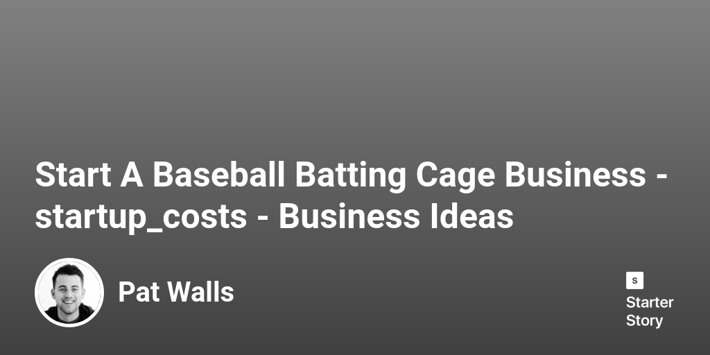 How Much Does It Cost To Start A Baseball Batting Cage Business? (In