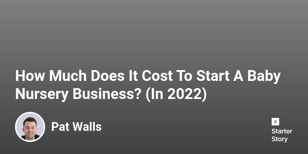 How Much Does It Cost To Start A Baby Nursery Business? (In 2024)