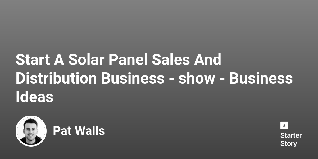 Start A Solar Panel Sales And Distribution Business Business Ideas