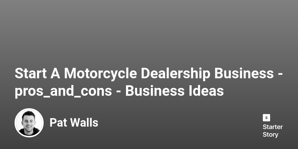 39 Pros & Cons Of Starting A Motorcycle Dealership Business (2024)