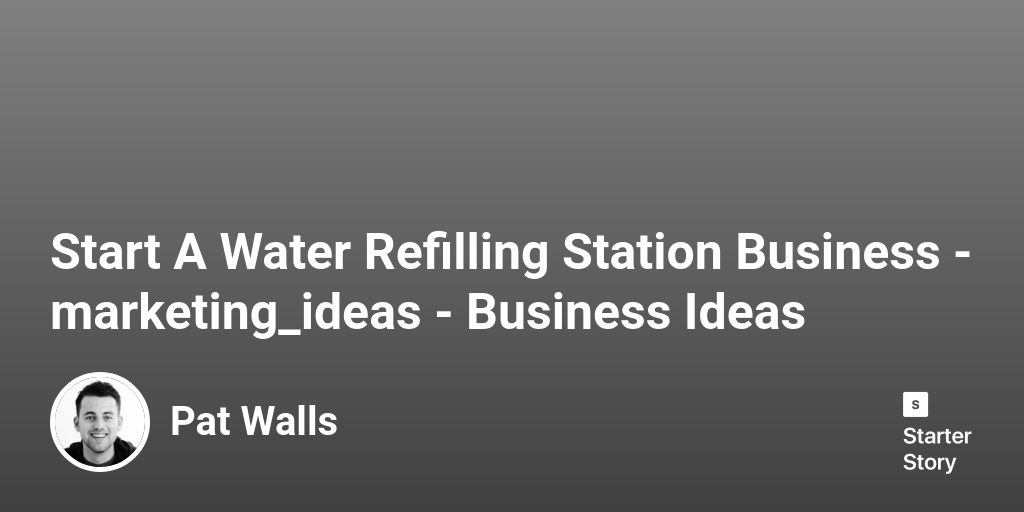 54 Marketing Ideas For A Water Refilling Station Business (2024)