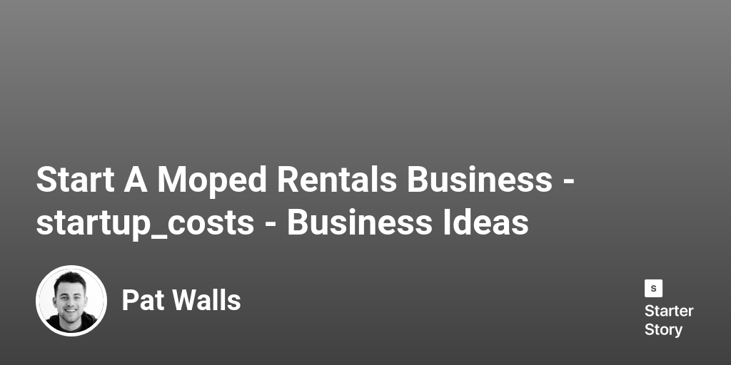 How Much Does It Cost To Start A Moped Rentals Business? (In 2024)