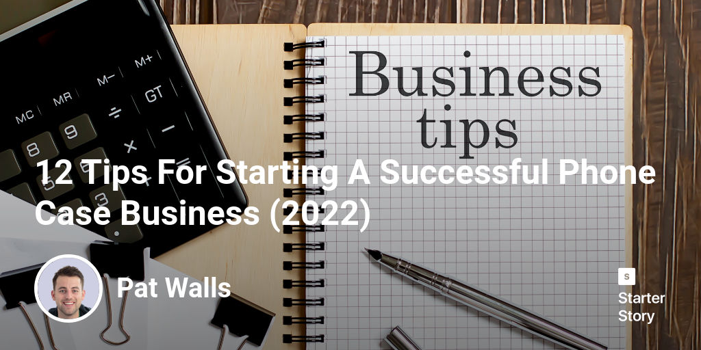 14 Tips For Starting A Successful Phone Case Business (2024) Starter