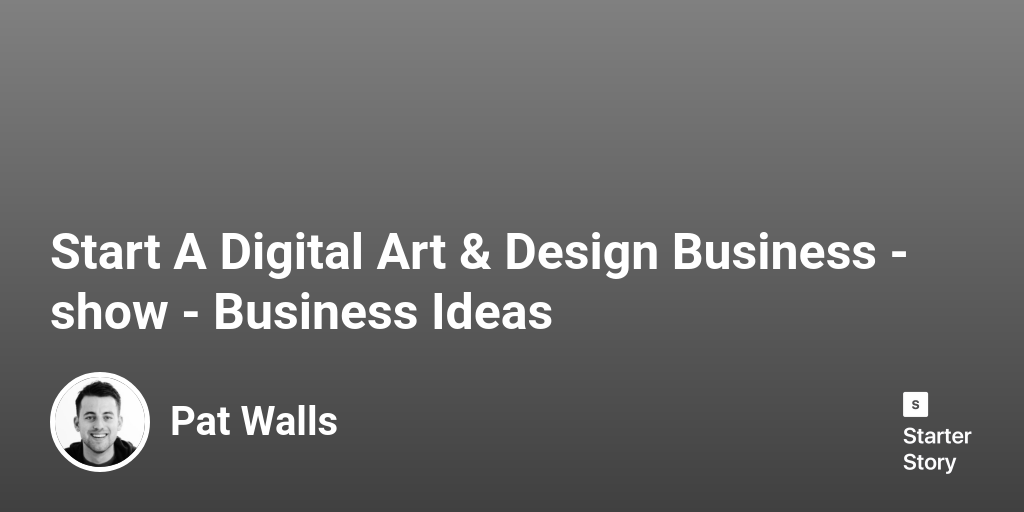 Start A Digital Art & Design Business Business Ideas Starter Story