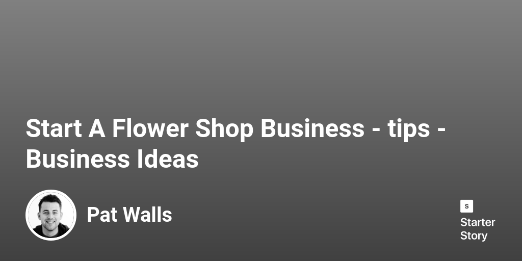 1 Tips For Starting A Successful Flower Shop (2024) Starter Story
