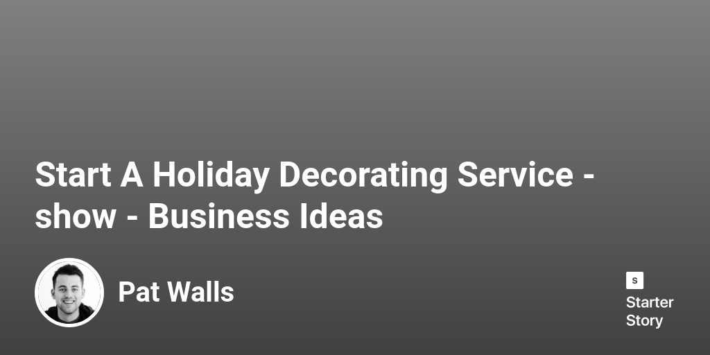 Start A Holiday Decorating Service Business Ideas Starter Story