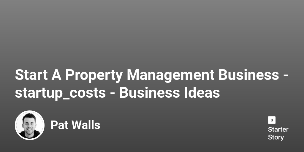 How Much Does It Cost To Start A Property Management Business In