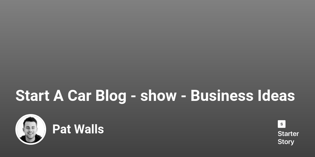 start-a-car-blog-business-ideas-starter-story
