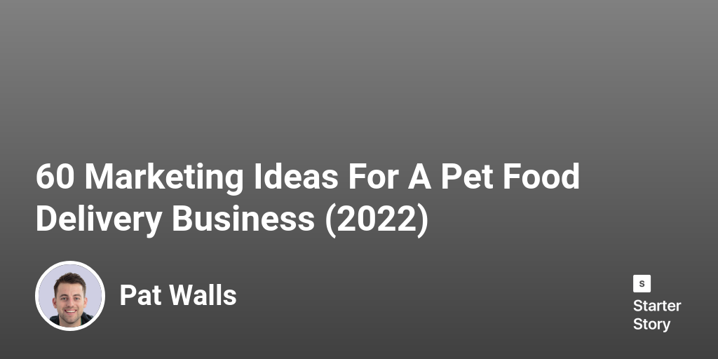 60 Marketing Ideas For A Pet Food Delivery Business (2024) Starter