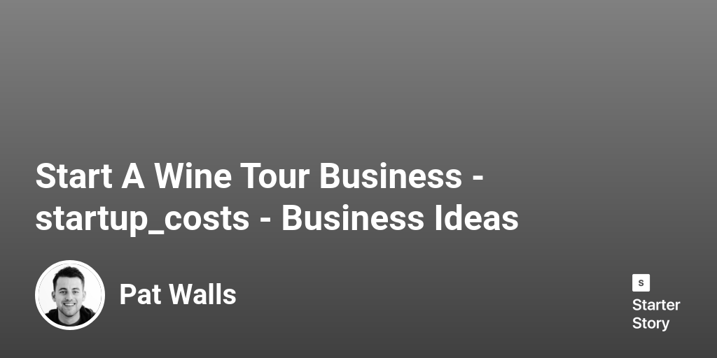 How Much Does It Cost To Start A Wine Tour Business? (In 2024)