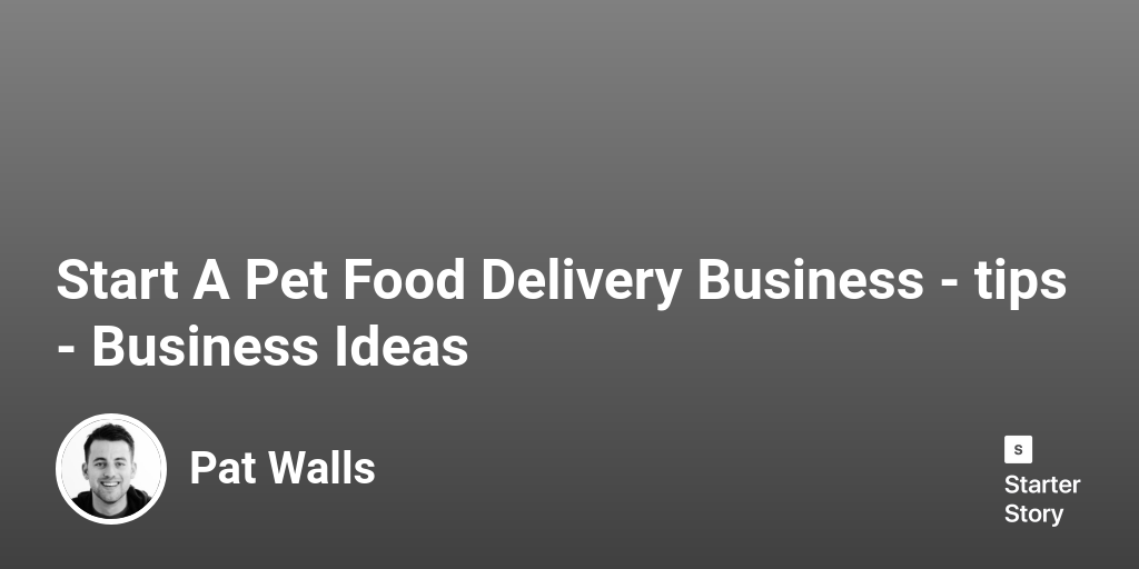 1 Tips For Starting A Successful Pet Food Delivery Business (2024)