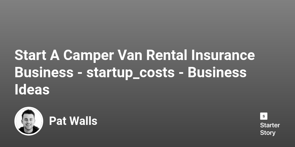 How Much Does It Cost To Start A Camper Van Rental Insurance Business?