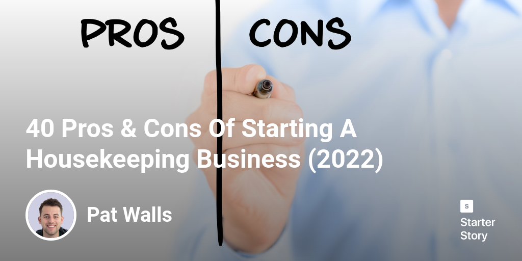 40 Pros & Cons Of Starting A Housekeeping Business (2024) Starter