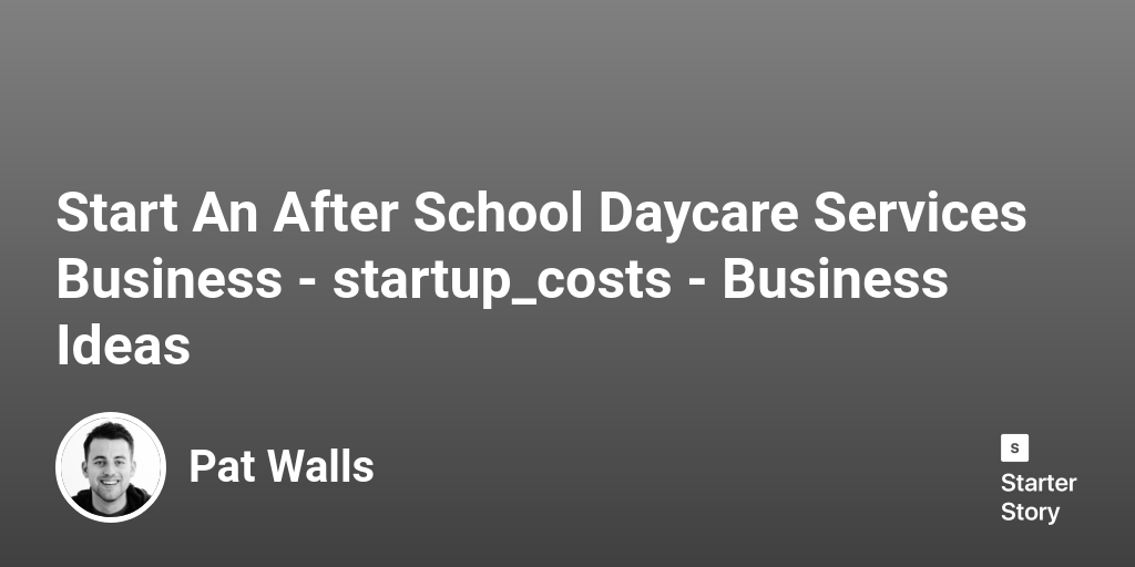 How Much Does It Cost To Start An After School Daycare Services