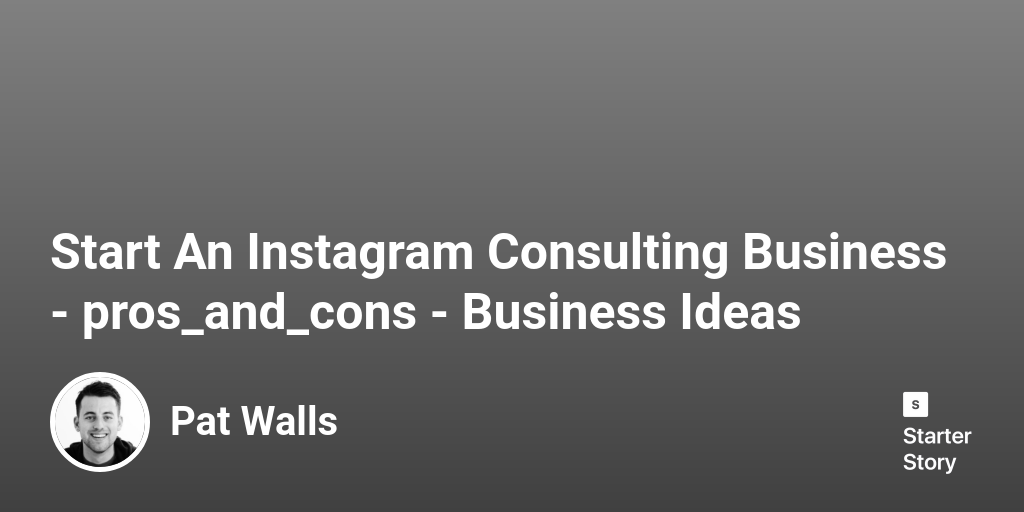 39 Pros & Cons Of Starting An Instagram Consulting Business (2024)
