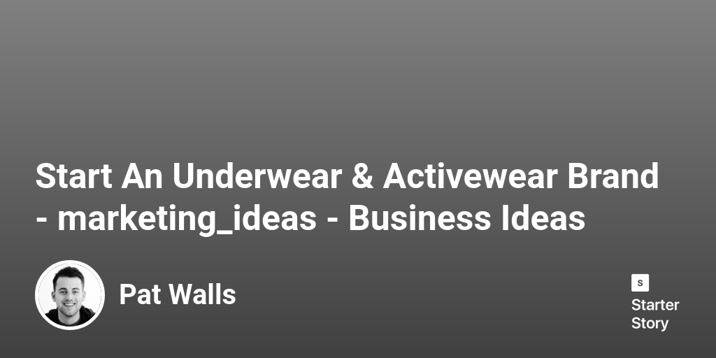 73 Marketing Ideas For An Underwear & Activewear Brand (2024)