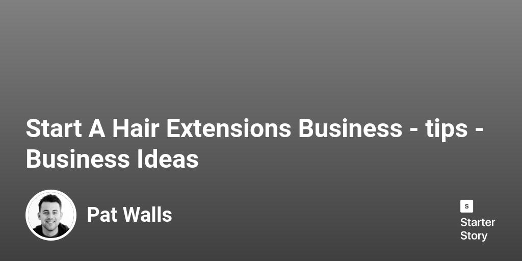 1 Tips For Starting A Successful Hair Extensions Business 2023 