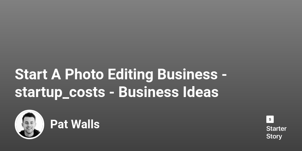 how-much-does-it-cost-to-start-a-photo-editing-business-in-2024