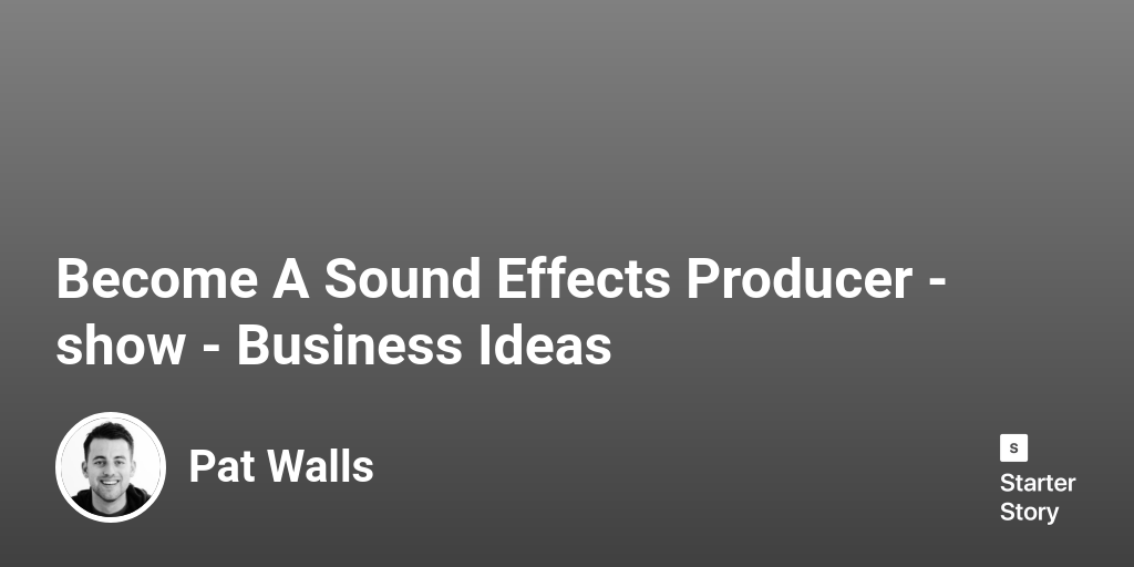 A Sound Effects Producer Business Ideas Starter Story