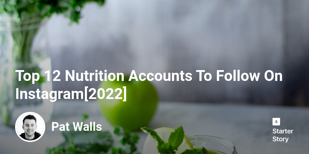Top 12 Nutrition Accounts To Follow On Instagram[2024] Starter Story