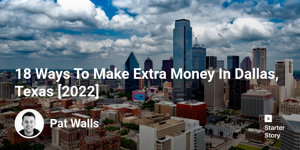 18 Ways To Make Extra Money In Dallas, Texas [2022]