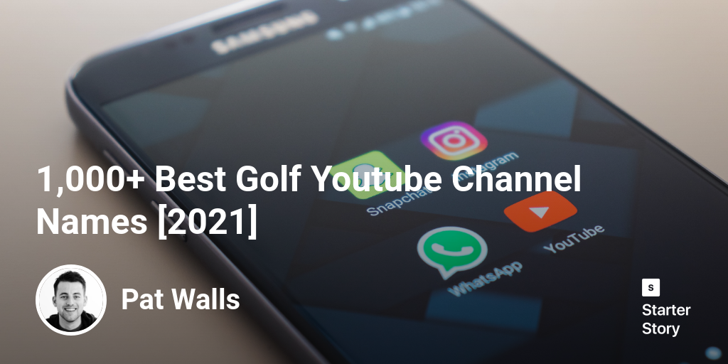 1,000+ Best Golf Youtube Channel Names [2024] Starter Story