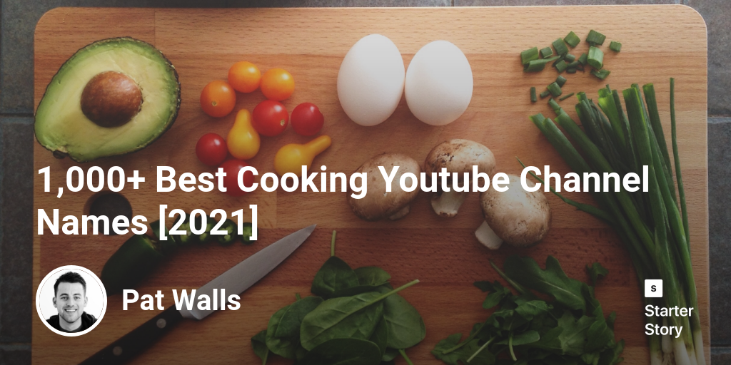 1,000+ Best Cooking Youtube Channel Names [2024] - Starter Story