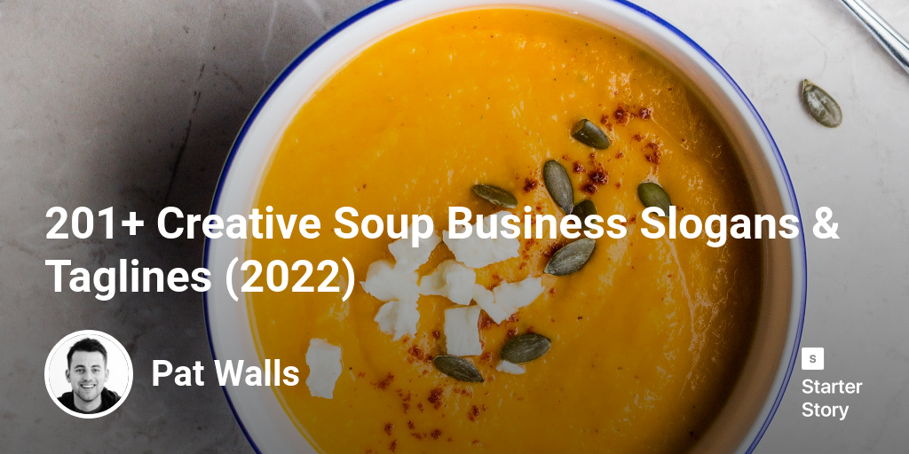 201+ Creative Soup Business Slogans & Taglines (2024) Starter Story
