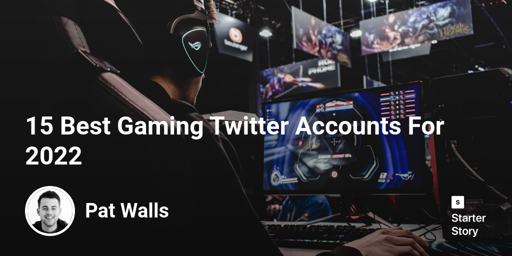 15 Best Gaming Twitter Accounts For 2024 Starter Story