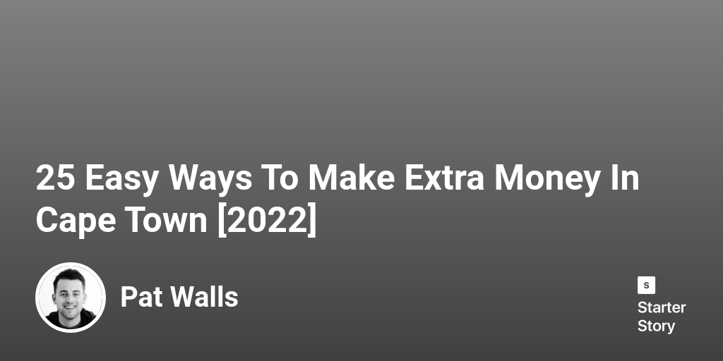 25 Easy Ways To Make Extra Money In Cape Town [2024] Starter Story