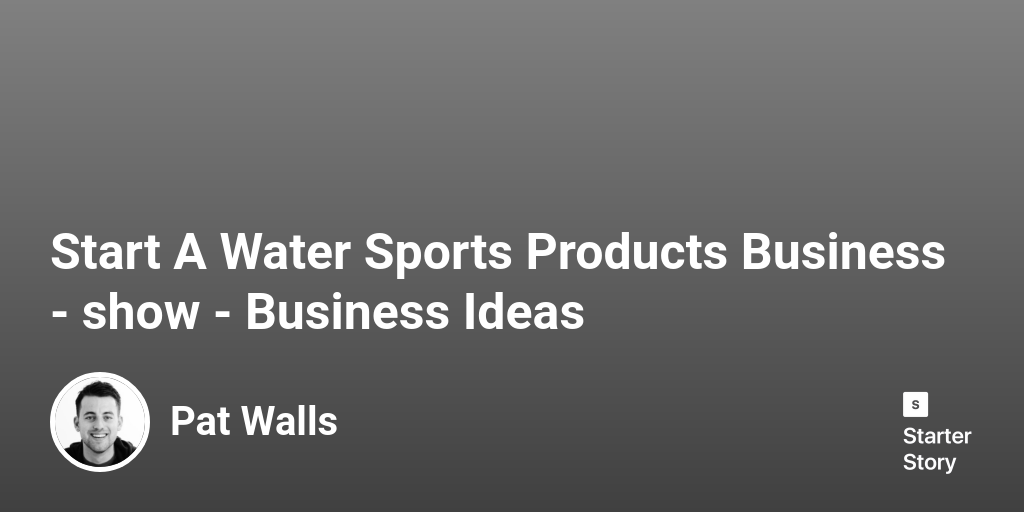 Start A Water Sports Products Business Business Ideas Starter
