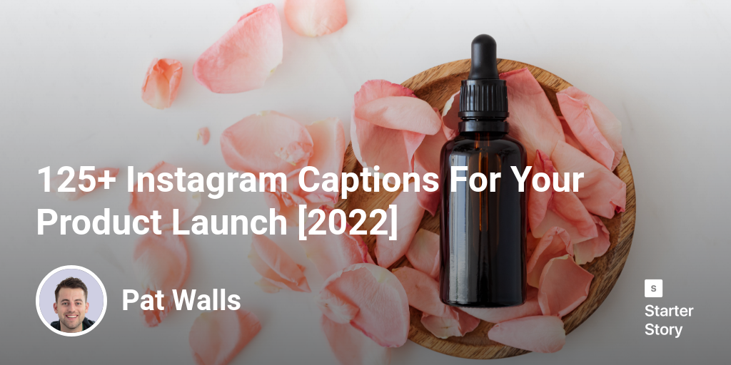 125+ Instagram Captions For Your Product Launch [2024] Starter Story