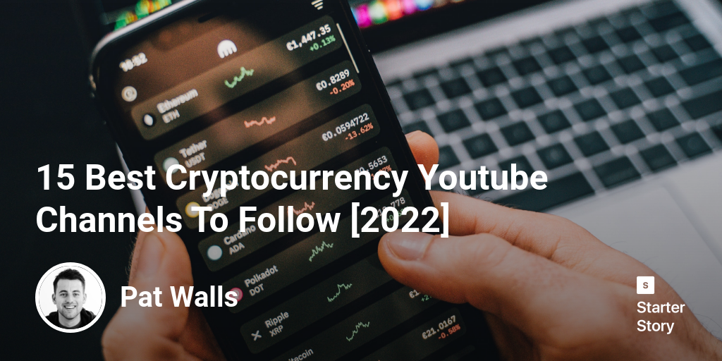 15 Best Cryptocurrency Youtube Channels To Follow [2024] Starter