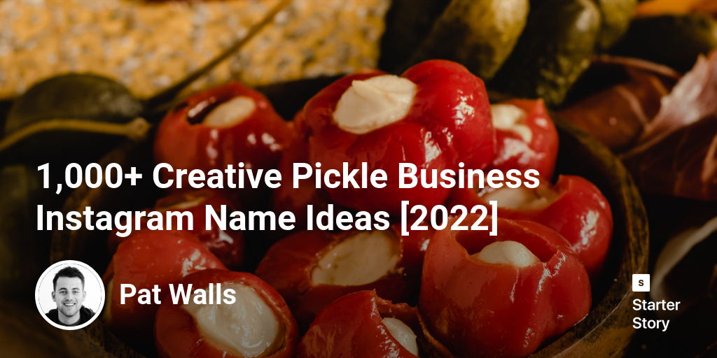 1,000+ Creative Pickle Business Instagram Name Ideas [2024] Starter