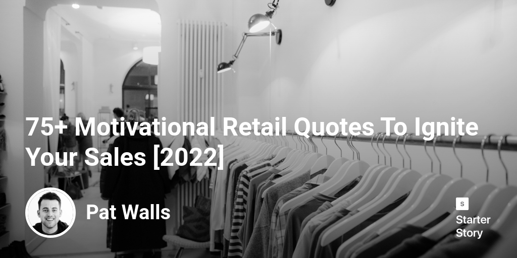75+ Motivational Retail Quotes To Ignite Your Sales [2024] Starter