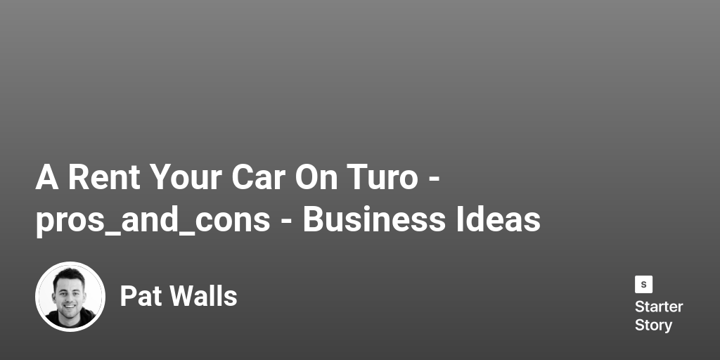 40 Pros & Cons Of Starting A Rent Your Car On Turo (2024) Starter