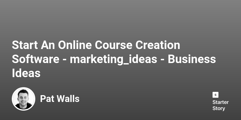 87 Marketing Ideas For An Online Course Creation Software (2024)