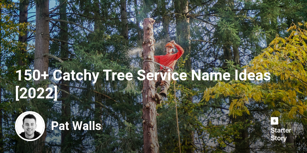 150+ Catchy Tree Service Name Ideas [2024] Starter Story