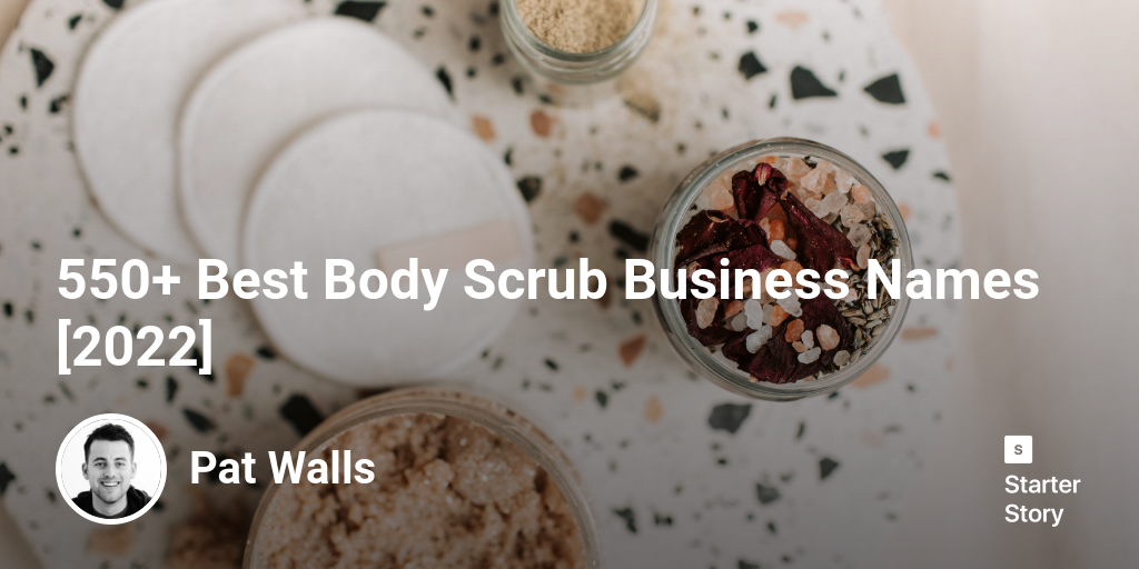 550+ Best Body Scrub Business Names [2024] Starter Story