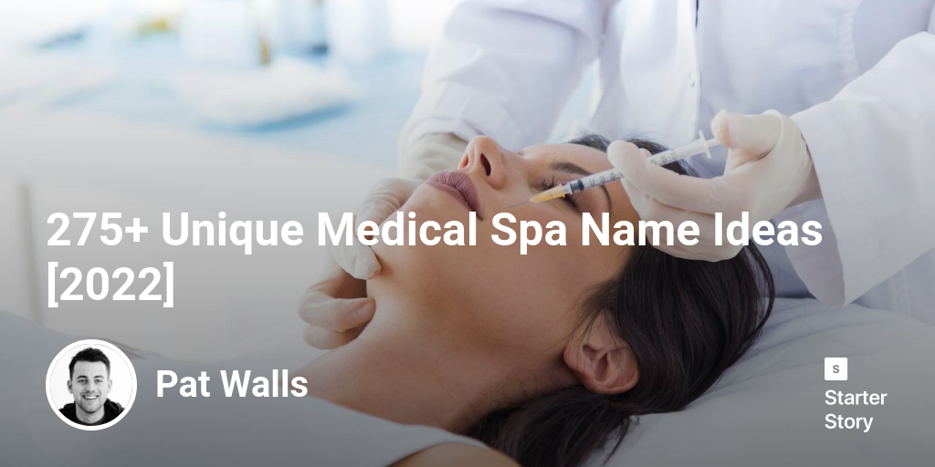 275+ Unique Medical Spa Name Ideas [2024] Starter Story