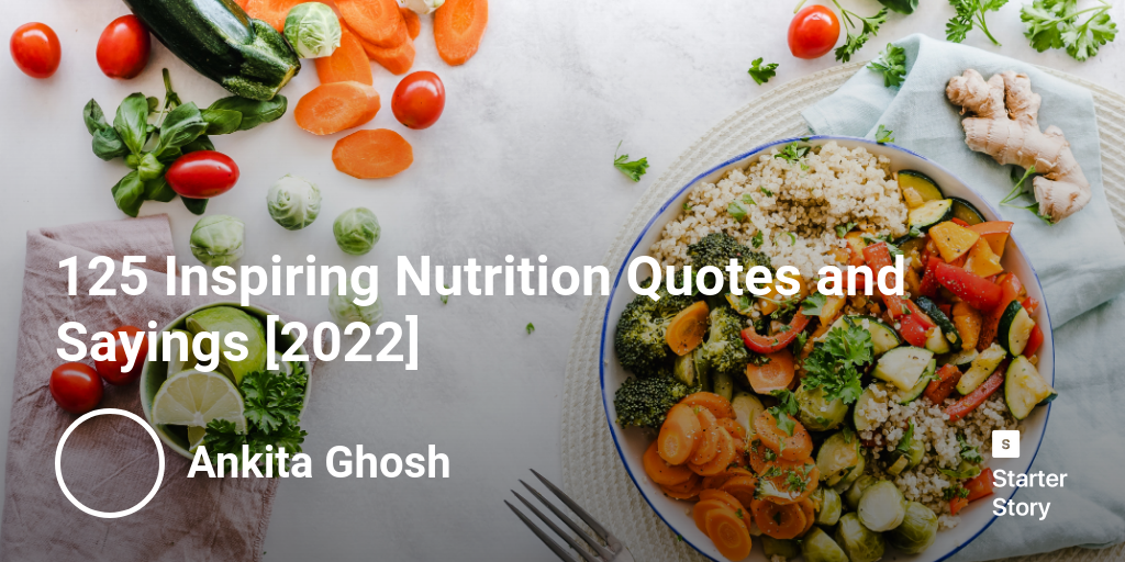 125 Inspiring Nutrition Quotes and Sayings [2024] - Starter Story