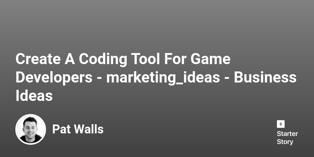 87 Marketing Ideas For A Coding Tool For Game Developers (2024)