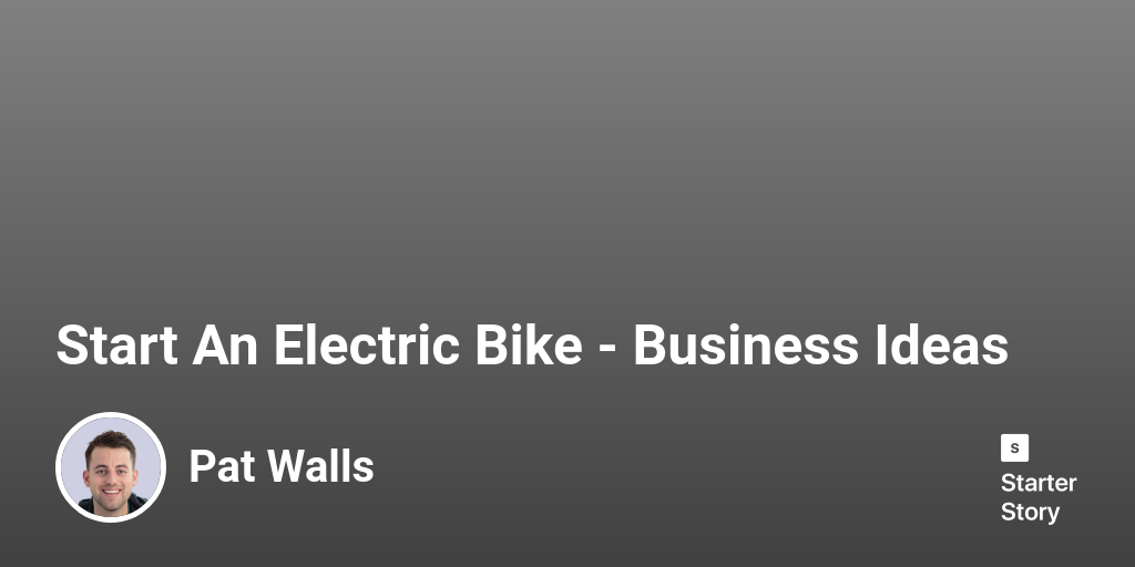 Start An Electric Bike Business Ideas Starter Story