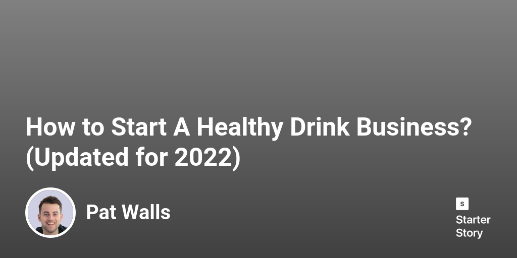 How to Start A Healthy Drink Business? (Updated for 2024) Starter