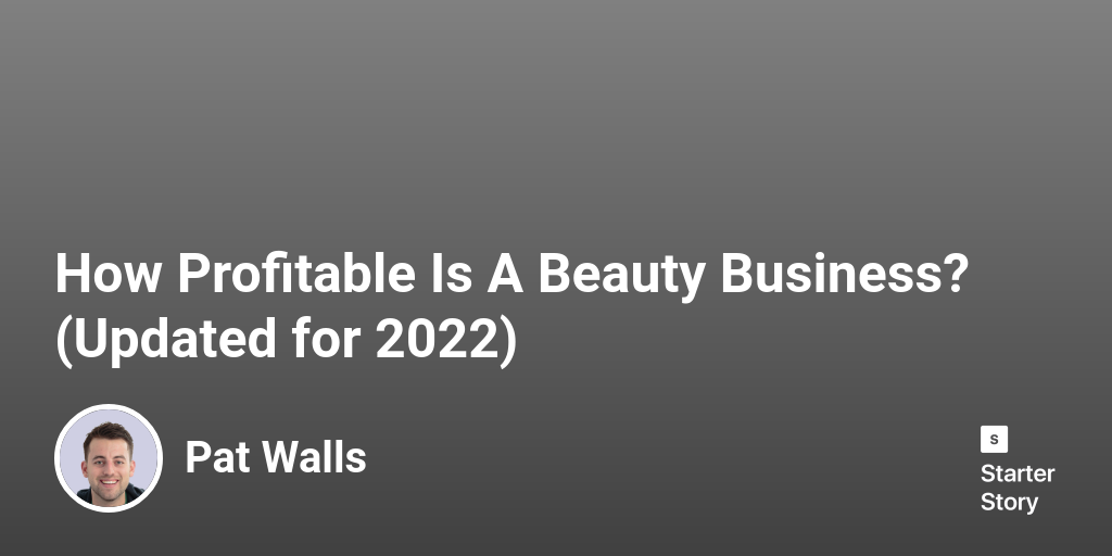 How Profitable Is A Beauty Business? (Updated for 2024) Starter