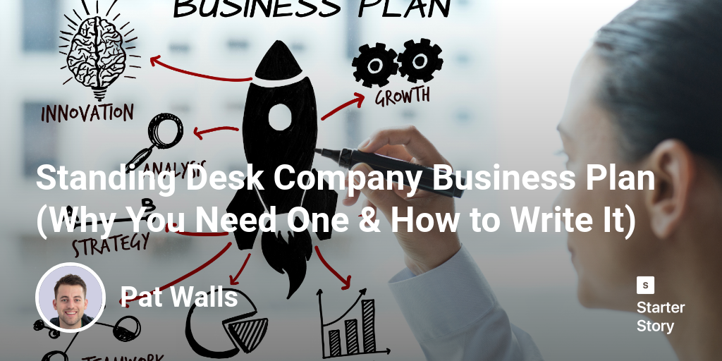 Standing Desk Company Business Plan (Why You Need One & How to Write