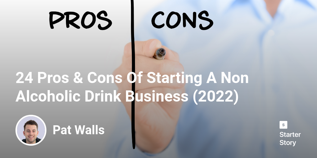 24 Pros & Cons Of Starting A Non Alcoholic Drink Business (2024)