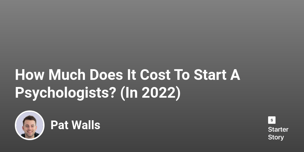 How Much Does It Cost To A Psychologists? (In 2024) Starter
