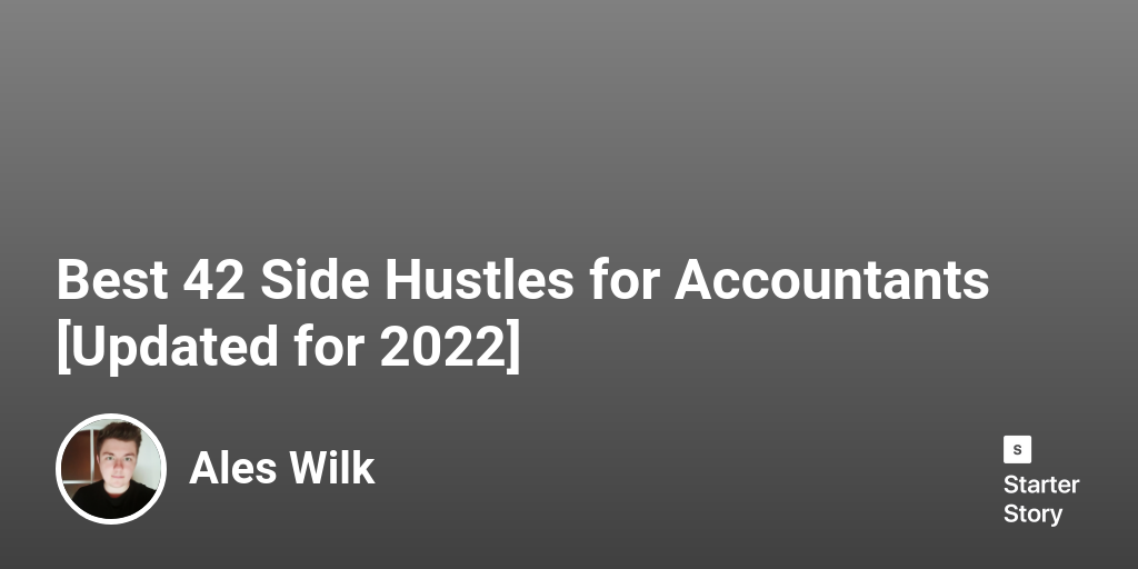 Best 42 Side Hustles for Accountants [Updated for 2024] Starter