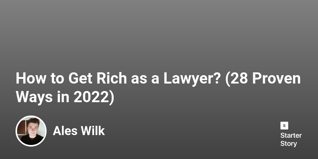 how-to-get-rich-as-a-lawyer-28-proven-ways-in-2024-starter-story